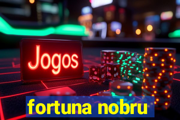 fortuna nobru