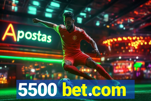 5500 bet.com