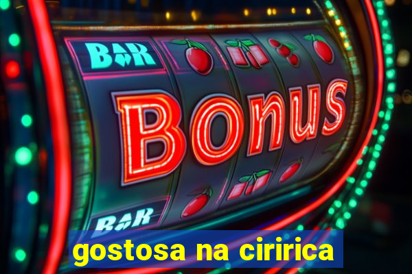 gostosa na ciririca
