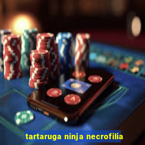 tartaruga ninja necrofilia