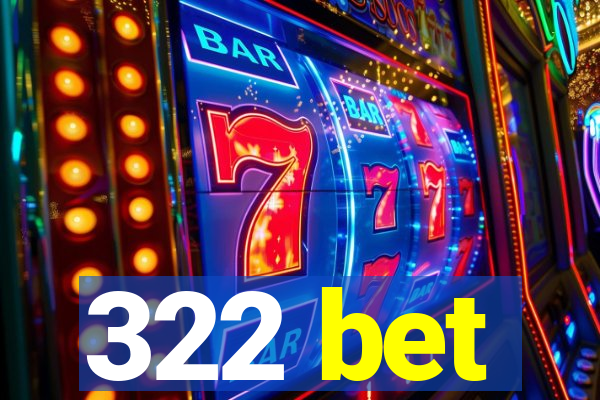 322 bet