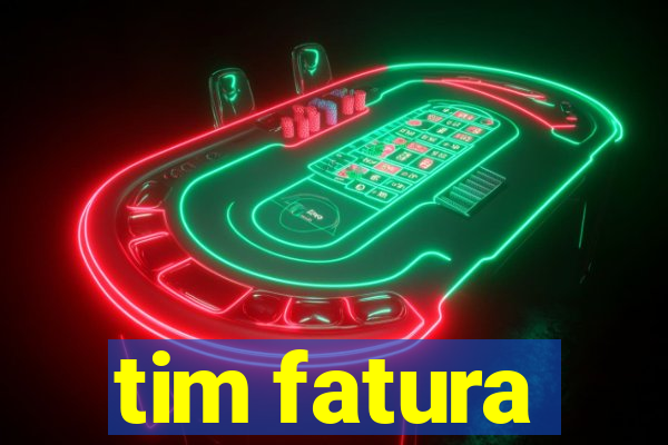 tim fatura