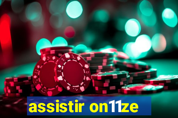 assistir on11ze