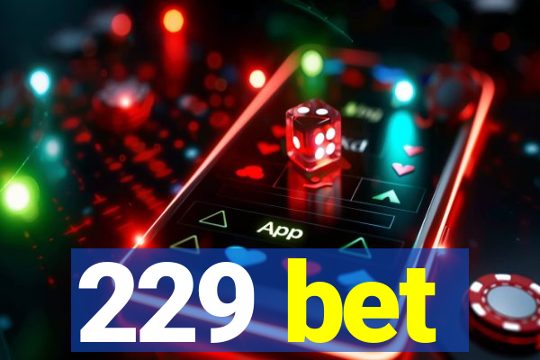 229 bet