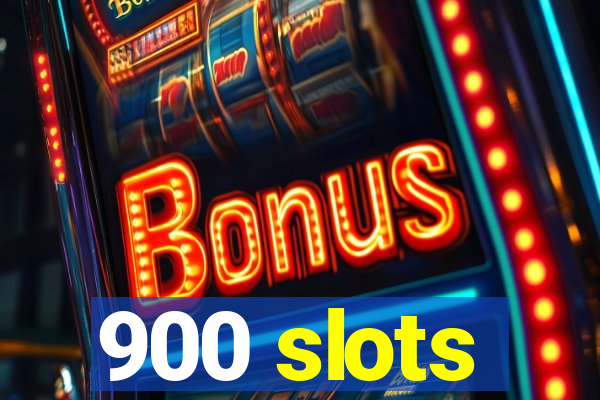 900 slots