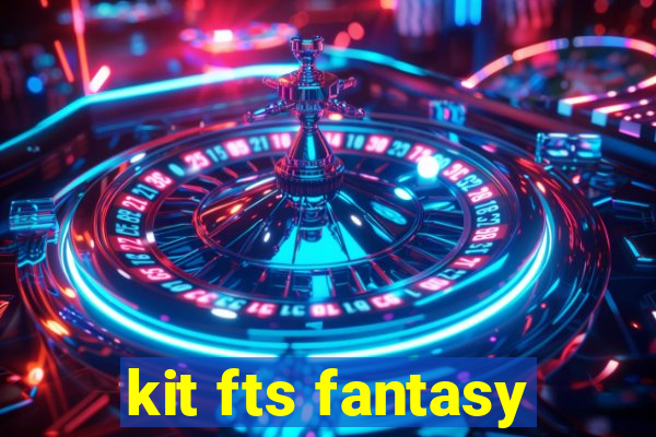 kit fts fantasy