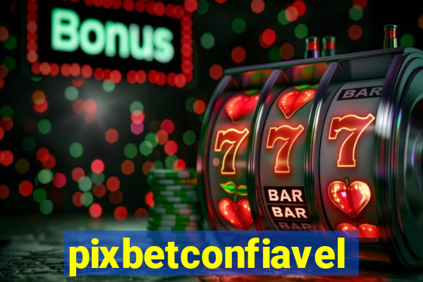 pixbetconfiavel