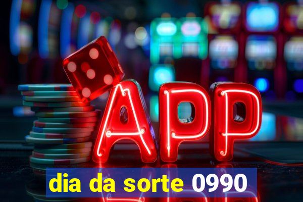 dia da sorte 0990
