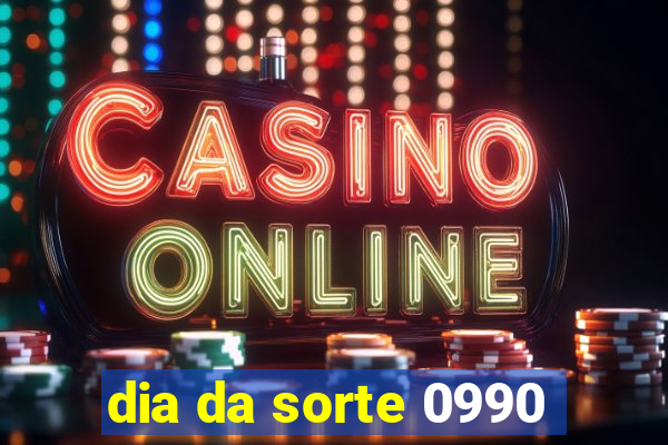 dia da sorte 0990