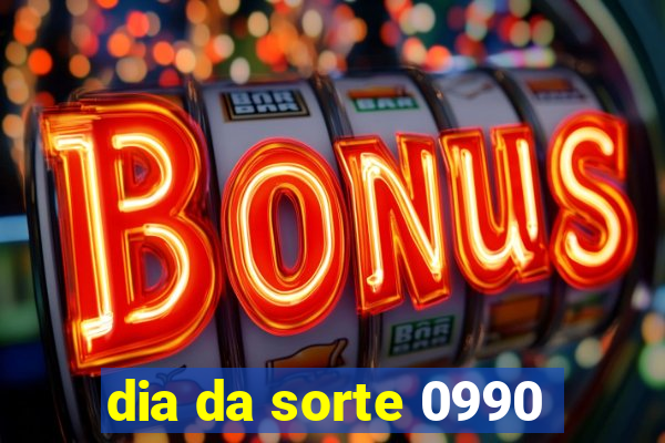 dia da sorte 0990