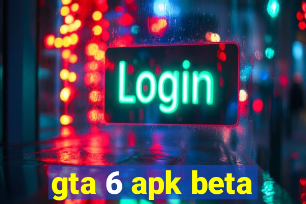 gta 6 apk beta