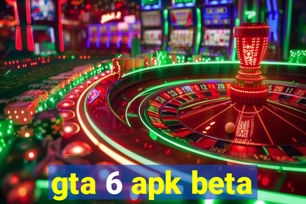 gta 6 apk beta
