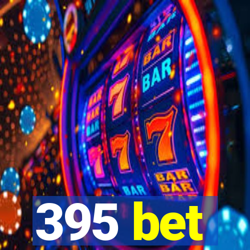 395 bet