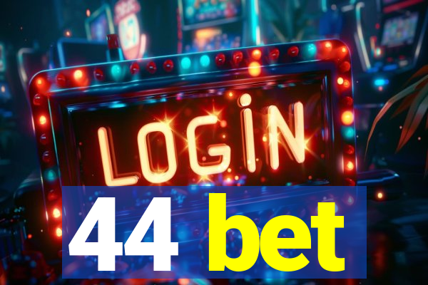 44 bet