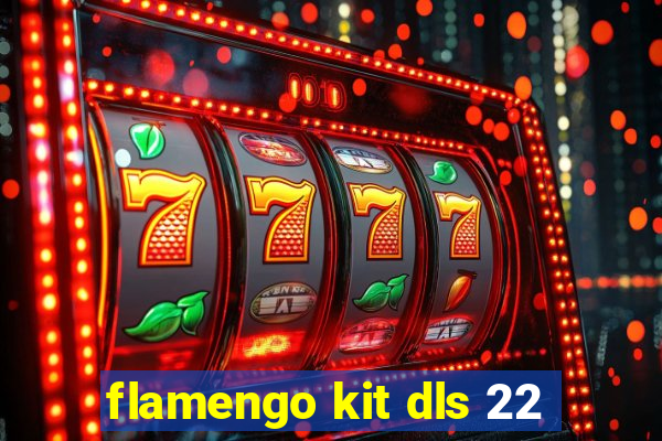 flamengo kit dls 22