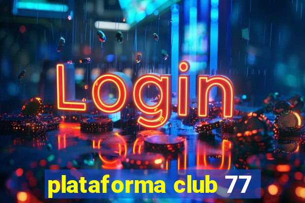 plataforma club 77