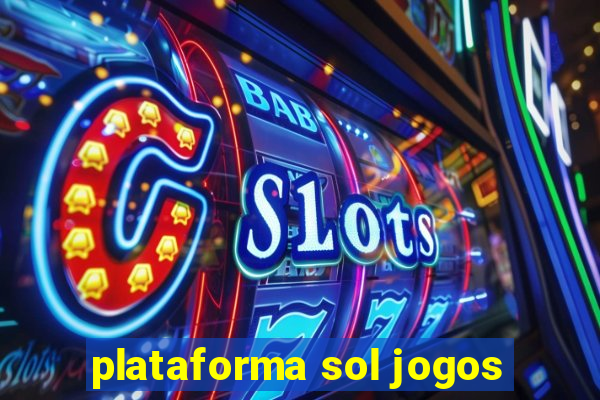 plataforma sol jogos