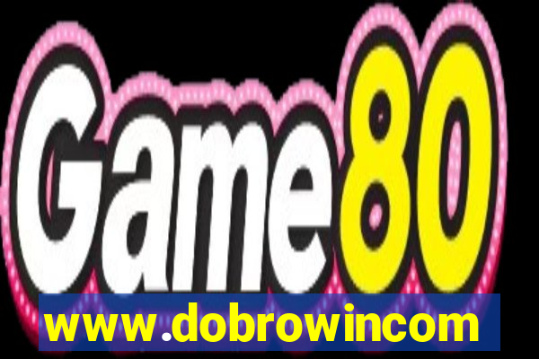 www.dobrowincom