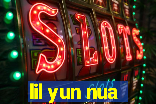 lil yun nua