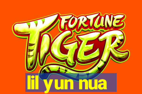 lil yun nua