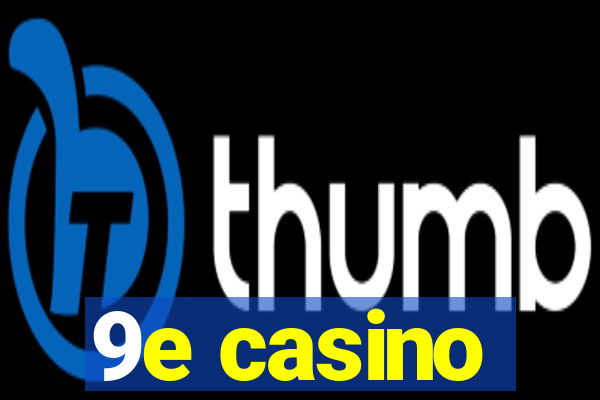 9e casino