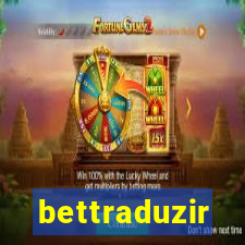bettraduzir