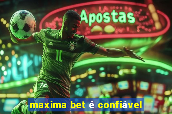 maxima bet é confiável