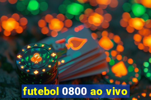 futebol 0800 ao vivo