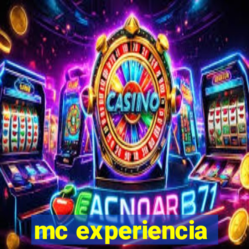 mc experiencia