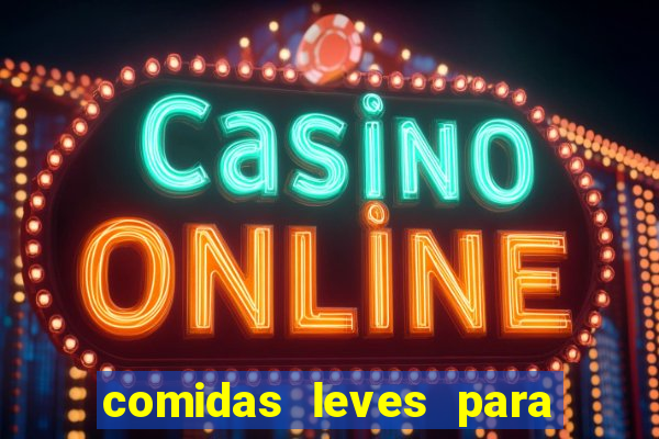 comidas leves para jantar simples