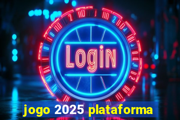 jogo 2025 plataforma