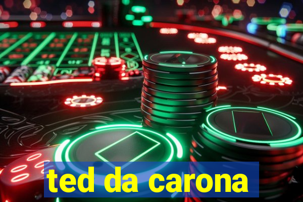 ted da carona