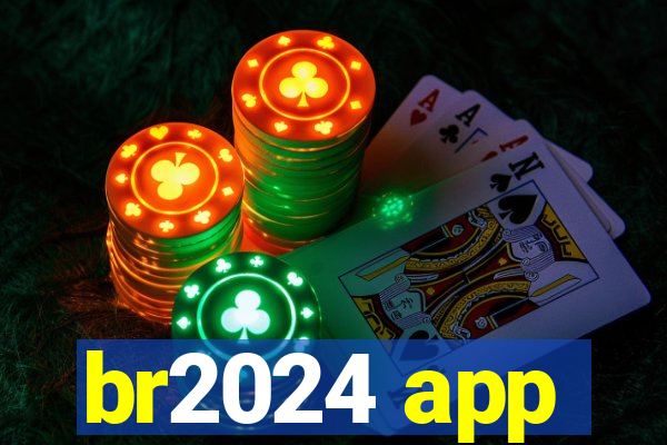 br2024 app