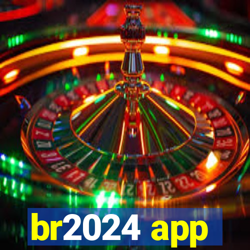 br2024 app