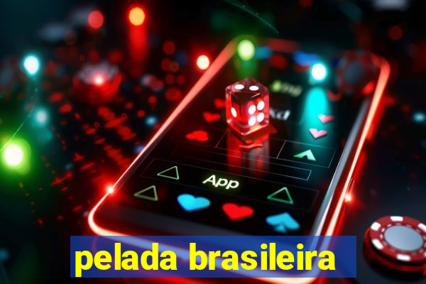 pelada brasileira