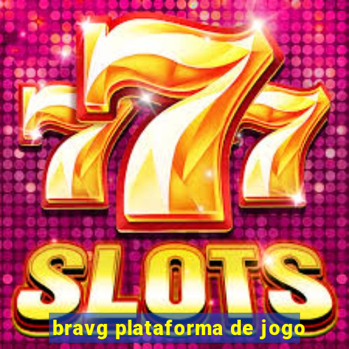 bravg plataforma de jogo