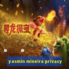 yasmin mineira privacy
