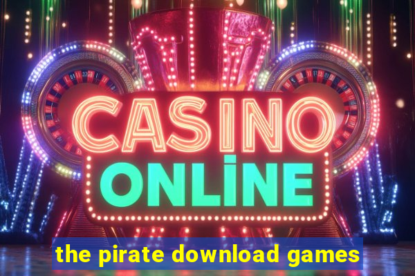 the pirate download games