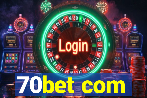 70bet com