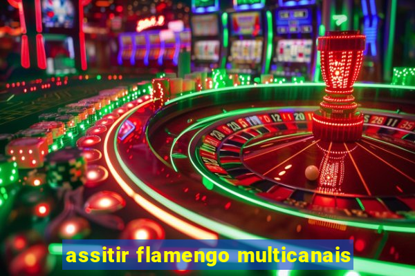 assitir flamengo multicanais