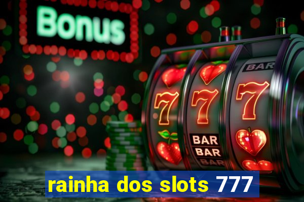 rainha dos slots 777