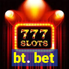 bt. bet