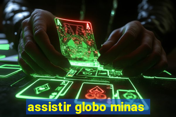 assistir globo minas