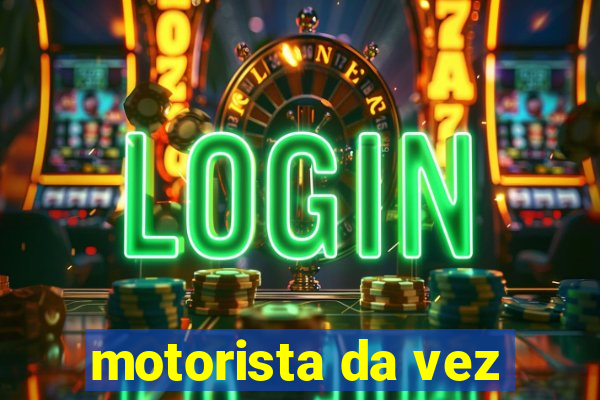 motorista da vez