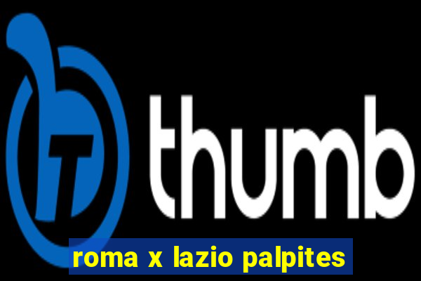 roma x lazio palpites