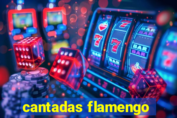 cantadas flamengo