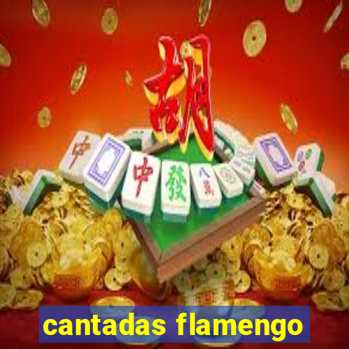 cantadas flamengo