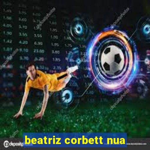 beatriz corbett nua