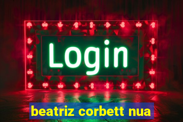 beatriz corbett nua