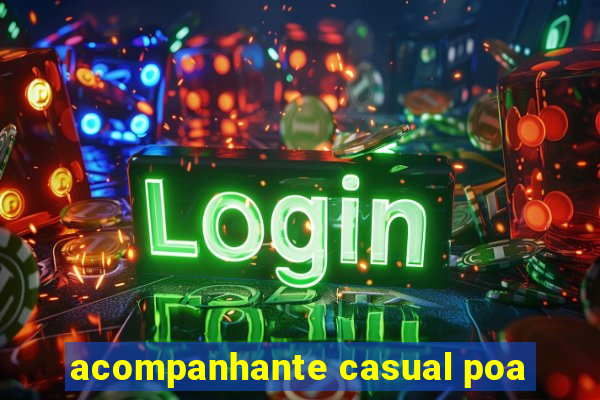 acompanhante casual poa